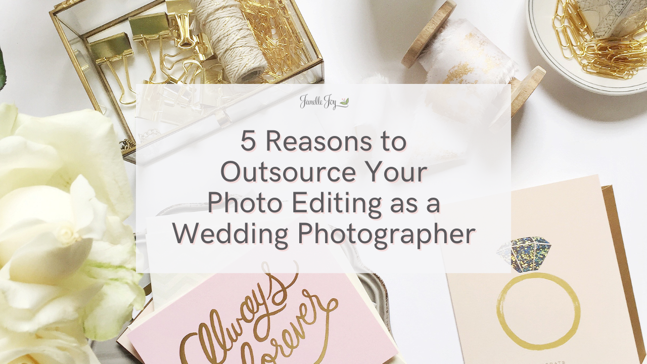 5 Reasons to Outsource Your Photo Editing as a Wedding Photographer